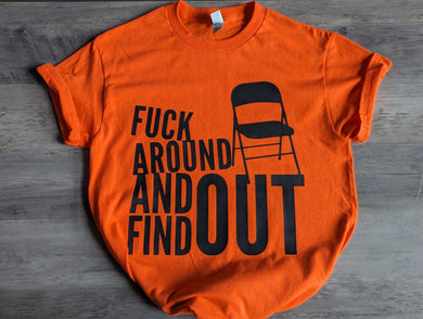 F Around...Find Out T-shirt