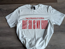 Load image into Gallery viewer, Struggle Real...So Is My God T-shirt