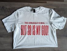 Load image into Gallery viewer, Struggle Real...So Is My God T-shirt